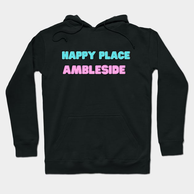 Happy Place Ambleside Lake District Hoodie by Lake District Love